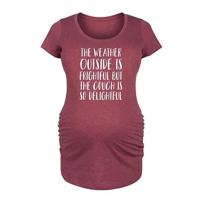 Kohl's Maternity The Weather Is Frightful But The Couch Is Delightful Graphic Tee