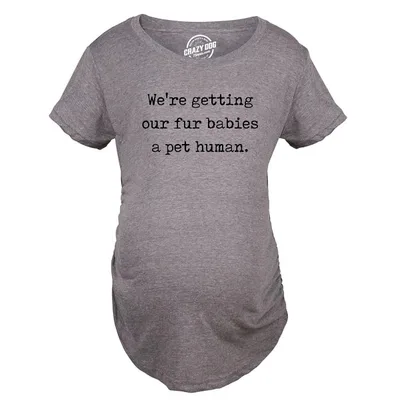 Target Maternity Were Getting Our Fur Babies A Pet Human Cute Dog Baby Announcement - Crazy Dog Maternity T Shirt Gift for Mom Dark Grey XL